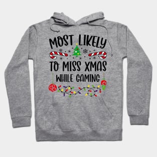 Most Likely To Be Miss Xmas While Gaming Funny Christmas Gamer Hoodie